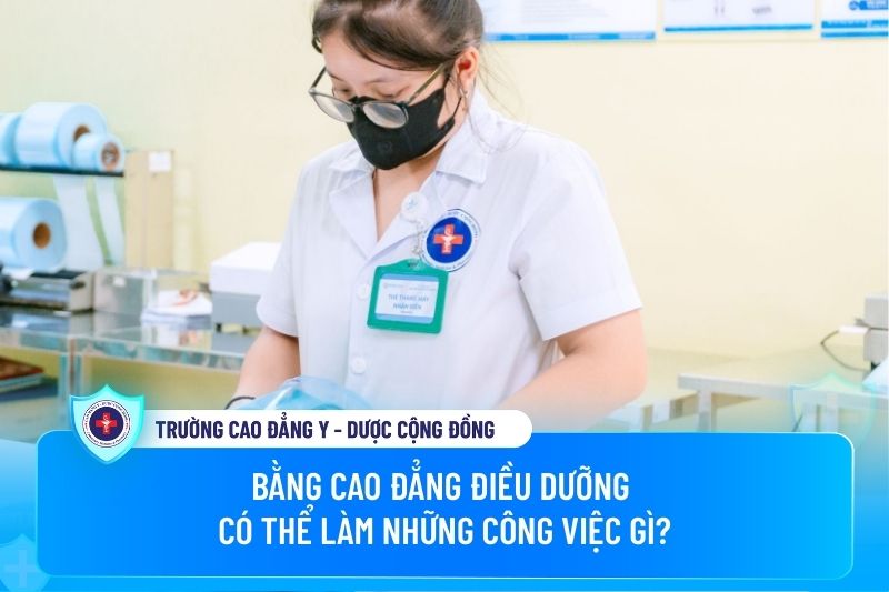 Bằng Cao đẳng Điều dưỡng có thể làm những công việc gì? Bằng Cao đẳng Điều dưỡng có thể làm những công việc gì?