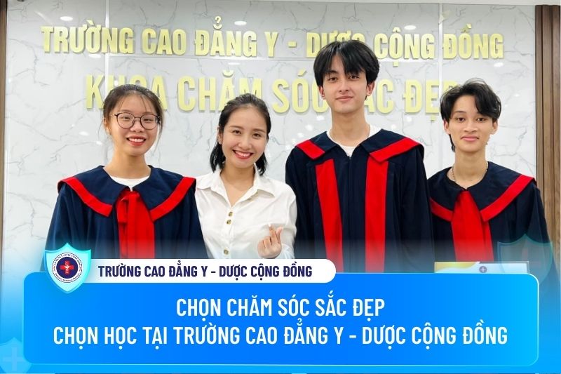Chọn chăm sóc sắc đẹp, chọn học tại trường Cao đẳng Y - Dược Cộng đồng Chọn chăm sóc sắc đẹp, chọn học tại trường Cao đẳng Y - Dược Cộng đồng
