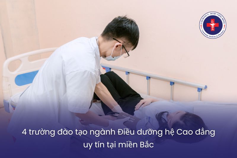 4 trường đào tạo ngành Điều dưỡng hệ Cao đẳng uy tín tại miền Bắc