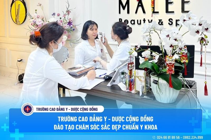 Trường Cao đẳng Y - Dược Cộng đồng đào tạo chăm sóc sắc đẹp chuẩn y khoa