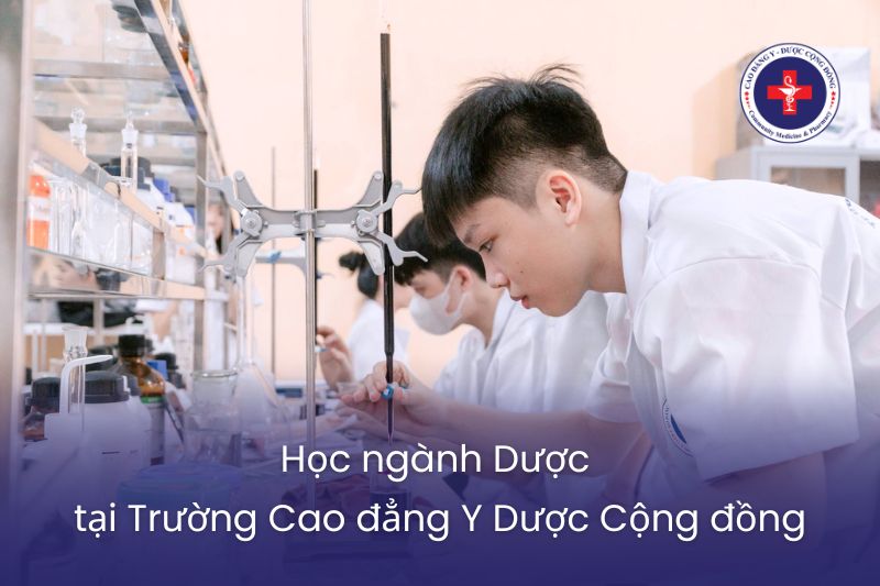 Học ngành Dược tại Trường Cao đẳng Y Dược Cộng đồng