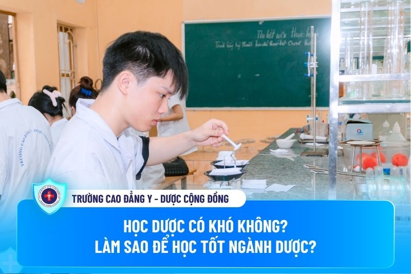 Học dược có khó không? Làm sao để học tốt ngành dược?