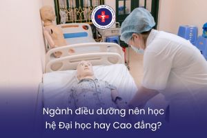 Ngành điều dưỡng nên học hệ Đại học hay Cao đẳng?