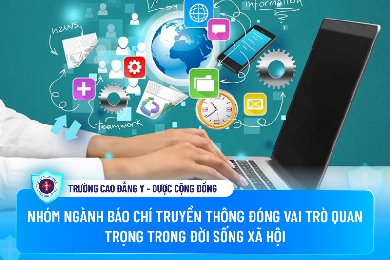 Nhóm ngành Báo chí truyền thông đóng vai trò quan trọng trong đời sống xã hội
