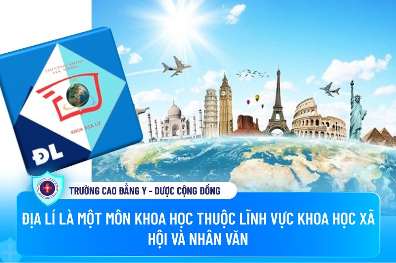 Địa lý là một môn khoa học thuộc lĩnh vực khoa học xã hội và nhân văn