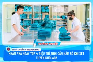 Khám phá ngay Top 4 điều thí sinh cần nắm rõ khi xét tuyển khối A03