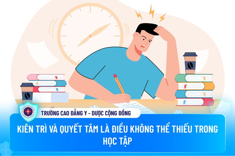 Kiên trì và quyết tâm là điều không thể thiếu trong học tập