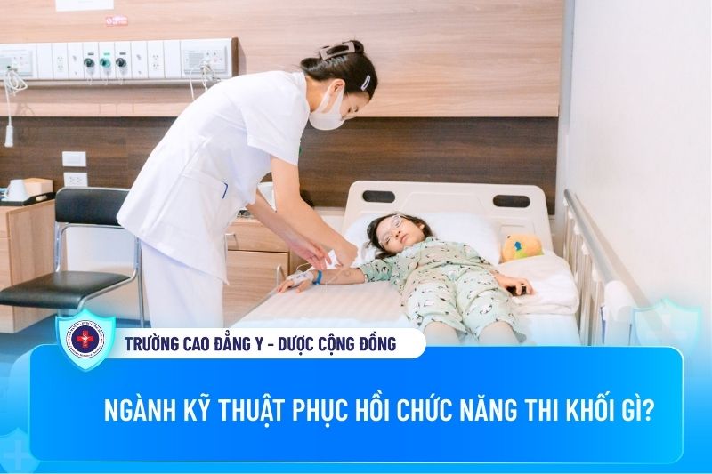 Ngành Kỹ thuật phục hồi chức năng thi khối gì?