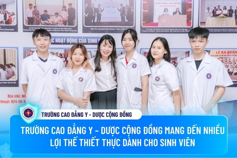 Trường Cao đẳng Y – Dược Cộng đồng mang đến nhiều lợi thế thiết thực dành cho sinh viên 