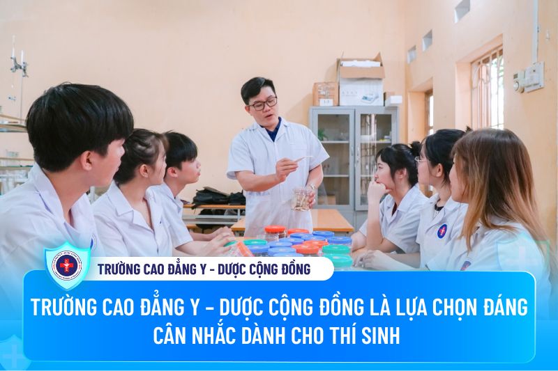 Trường Cao đẳng Y – Dược Cộng đồng là lựa chọn đáng cân nhắc dành cho thí sinh 