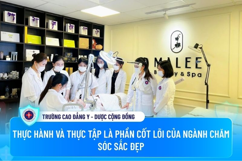 Thực hành và thực tập là phần cốt lõi của ngành Chăm sóc sắc đẹp
