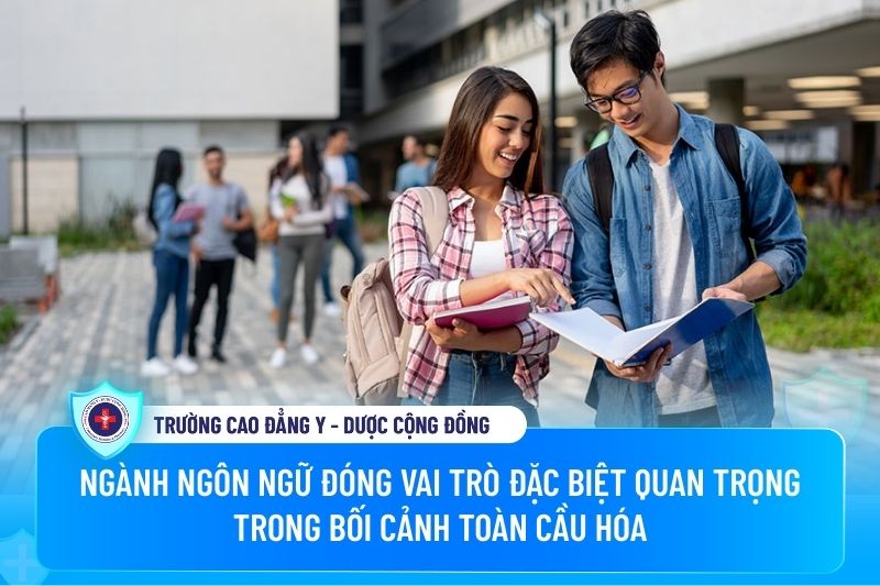 Ngành Ngôn ngữ đóng vai trò đặc biệt quan trọng trong bối cảnh toàn cầu hóa