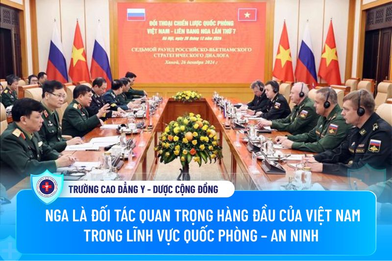 Nga là đối tác quan trọng hàng đầu của Việt Nam trong lĩnh vực Quốc phòng – An ninh